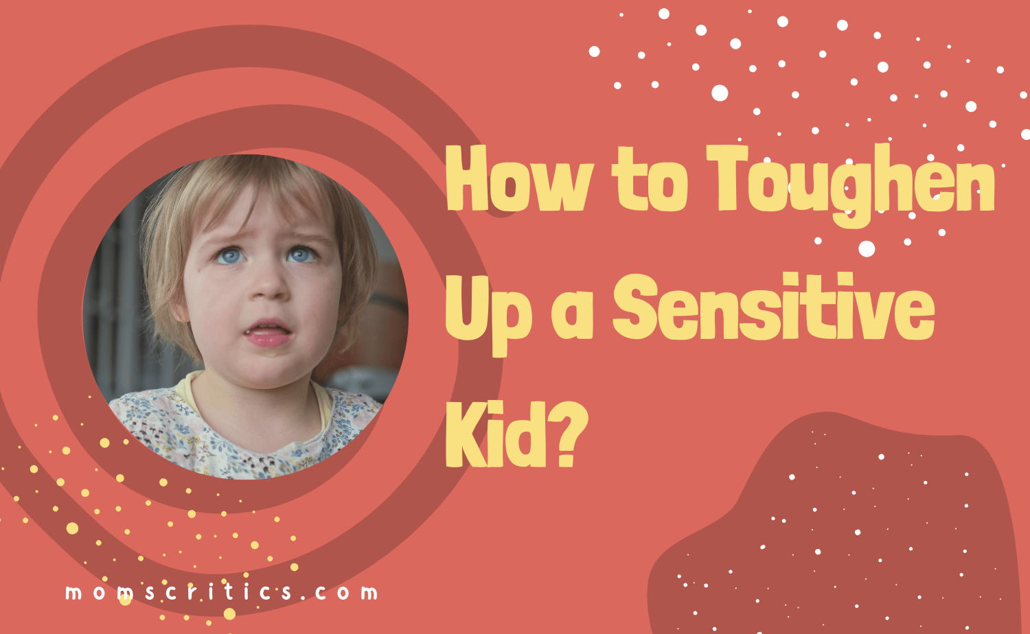 How to Toughen Up a Sensitive Kid