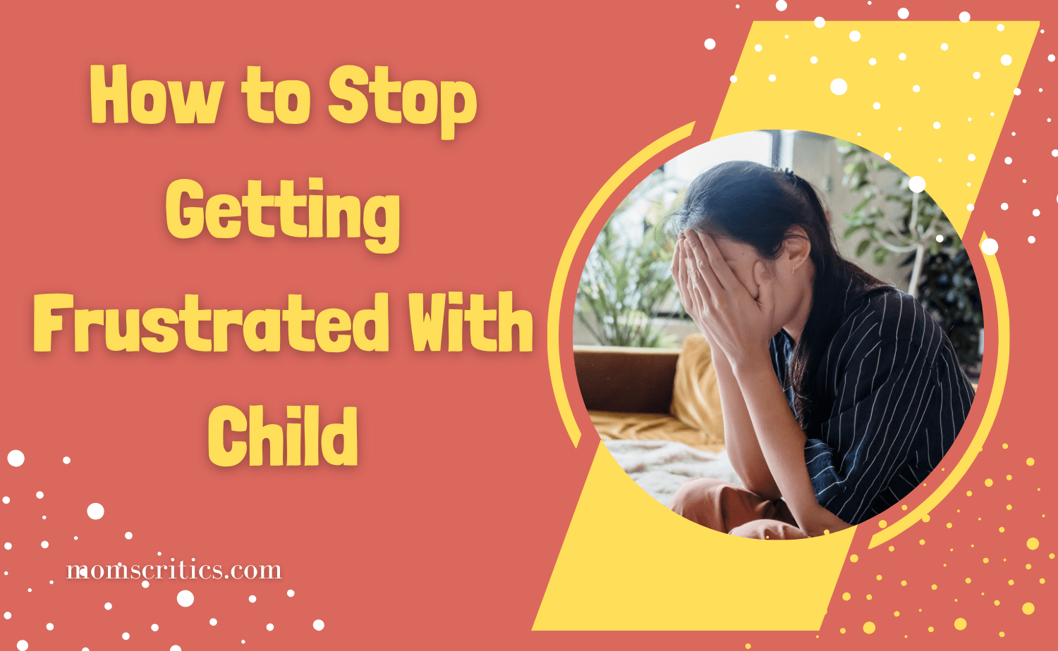 How to Stop Getting Frustrated With Child