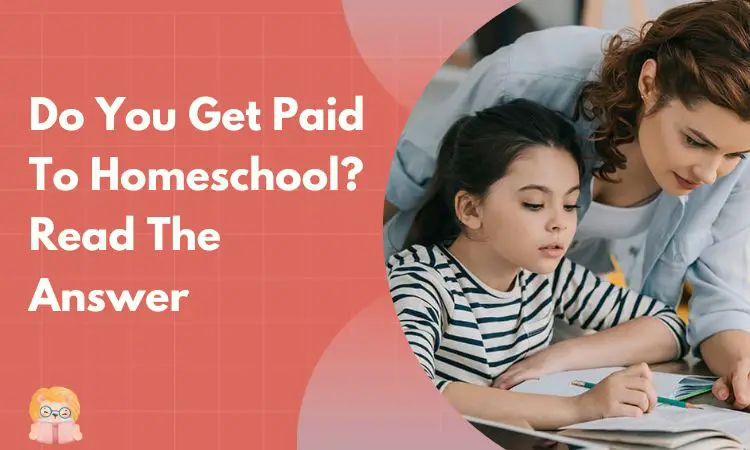 Do you get paid to homeschool