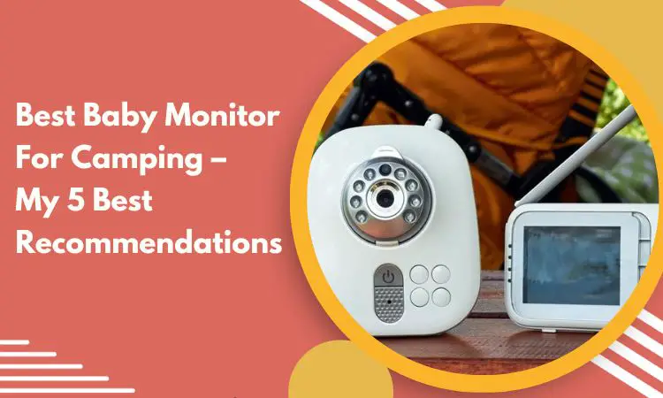 Best Baby Monitor For Camping