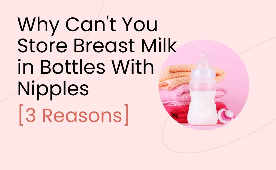 why can't you store breast milk in bottles with nipples